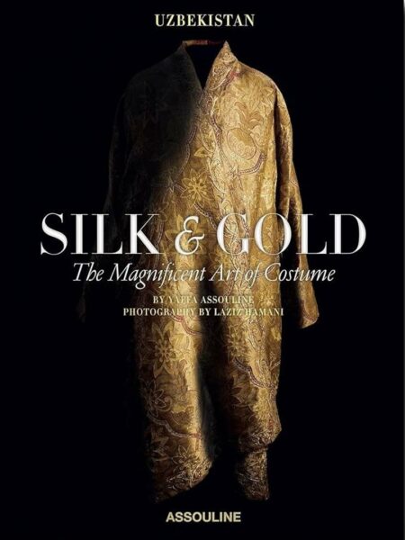 Uzbekistan Silk & Gold: The Magnificent Art of Costume