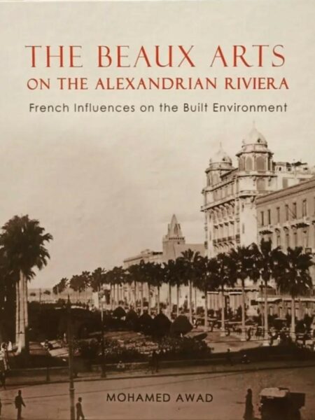 The Beaux Arts on The Alexandrian Riviera: French Influences