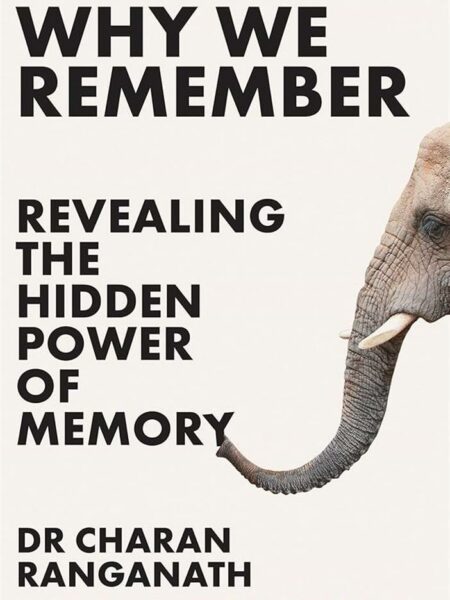 Why We Remember: Revealing the Hidden Power of Memory