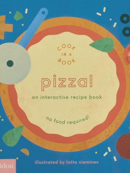 Pizza!: An Interactive Recipe Book