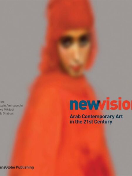 New Vision: Arab Contemporary Art in the 21st Century