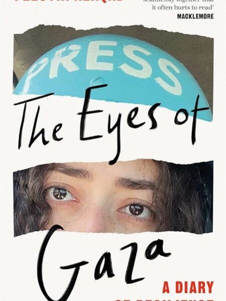 The Eyes Of Gaza: A Diary Of Resilience