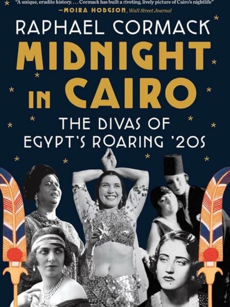 Midnight In Cairo : The Divas Of Egypt's Roaring '20s