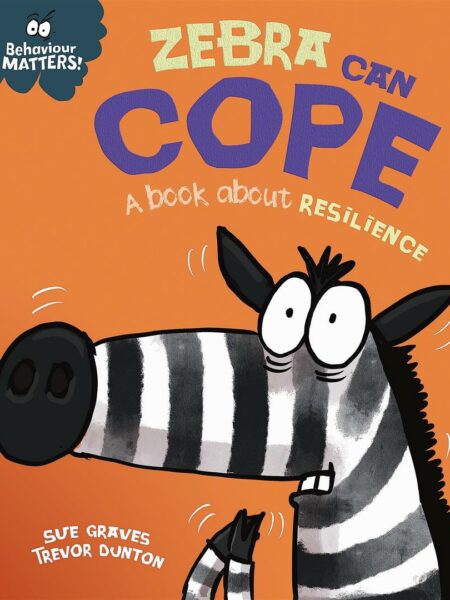Behaviour Matters: Zebra Can Cope (Book about resilience)