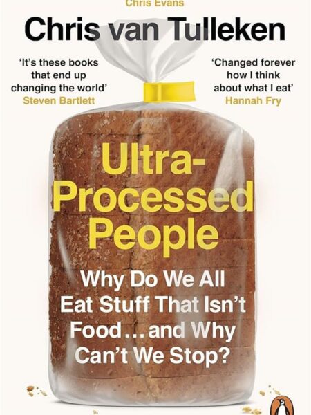 Ultra-Processed People: Why Do We All Eat Stuff That Isn’t F