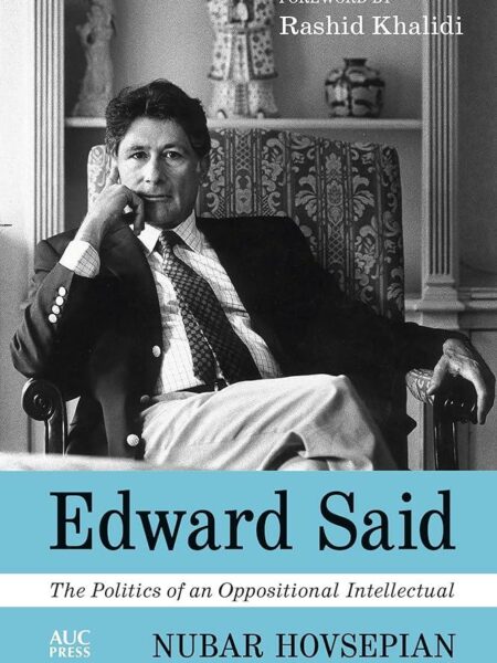 Edward Said:The Politics of an Oppositional Intellectual