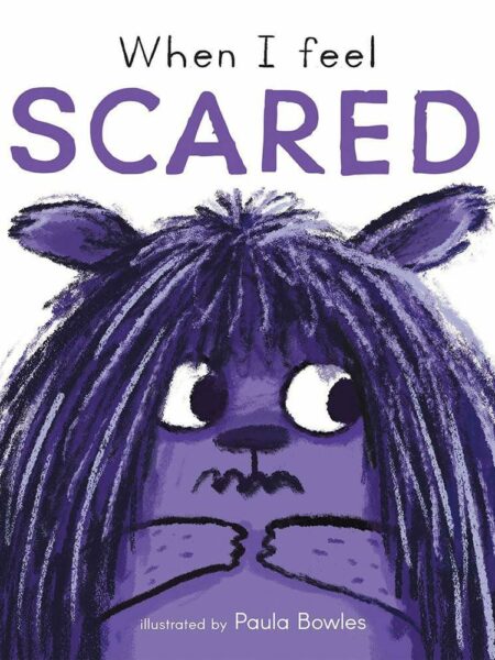 When I Feel Scared : First Feelings series