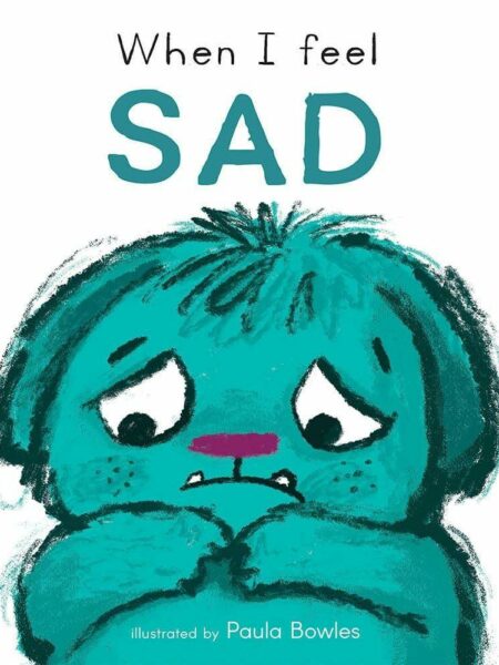 When I Feel Sad : First Feelings series