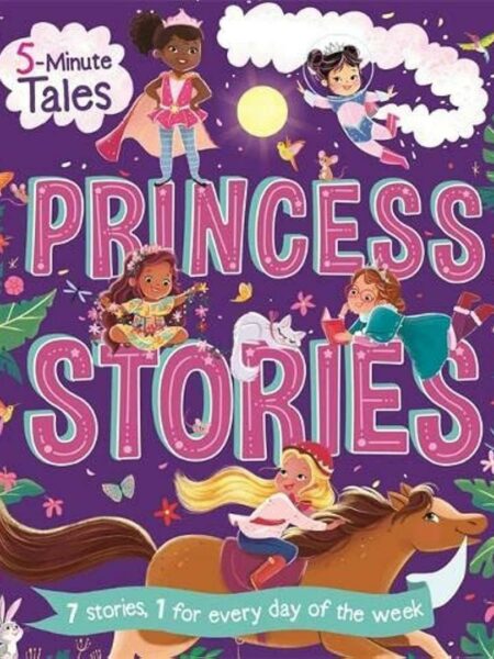 5 Minute Tales: Princess Stories (7 Stories, 1 for Every Day