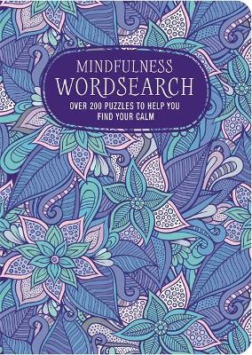 Mindfulness Wordsearch: Over 200 Puzzles to Help You Find Yo