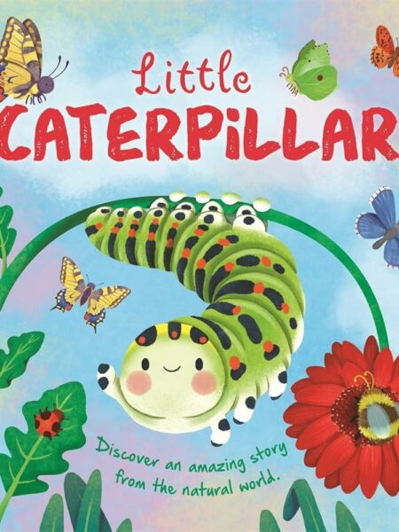 Little Caterpillar: Discover An Amazing Story from the Natur