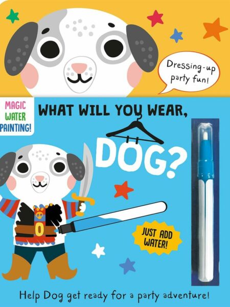 What Will You Wear, Dog?: Dressing-Up Water Painting