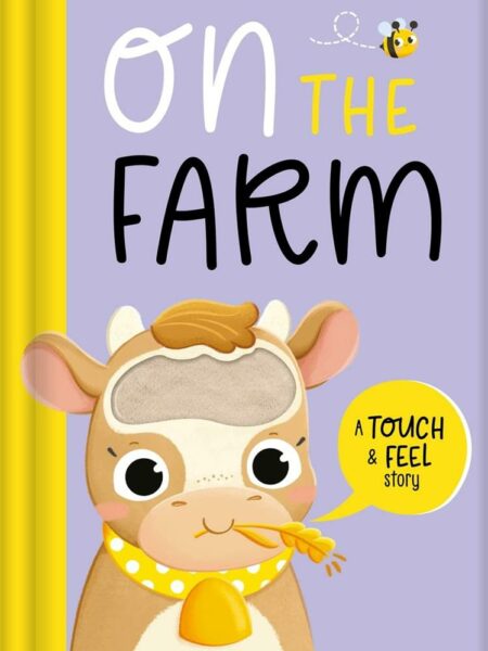 On the Farm (A Touch & Feel Story)