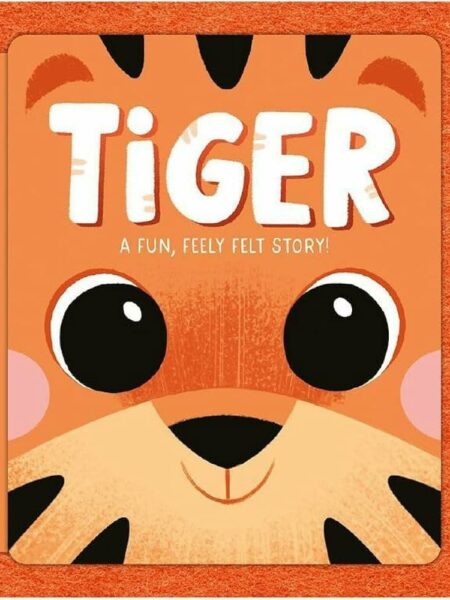 Tiger: A Fun, Feely Felt Story