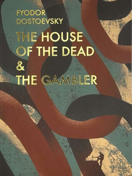 The House of the Dead & The Gambler (Wordsworth Classics)