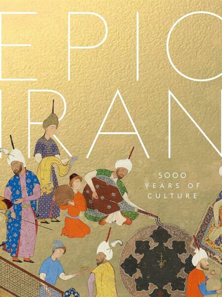 Epic Iran: 5000 Years of Culture
