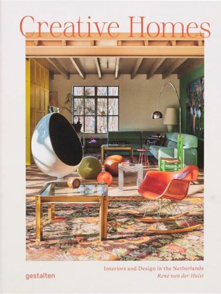 Creative Homes: Interiors and Design in the Netherlands