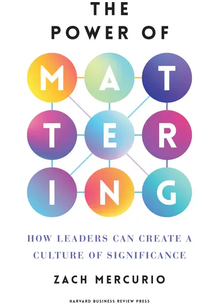 The Power of Mattering: How Leaders Can Create a Culture of