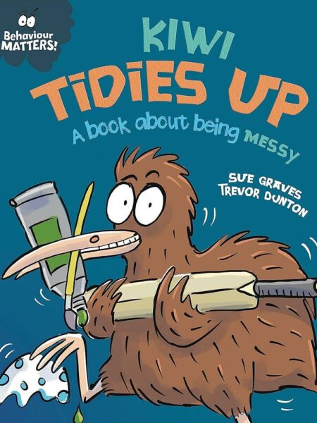 Behaviour Matters: Kiwi Tidies Up (Book about being messy)