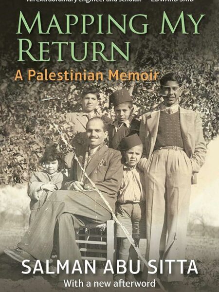 Mapping my Return: A Palestinian Memoir, With a New Afterwor