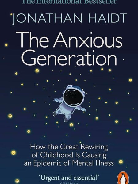 The Anxious Generation: How the Great Rewiring of Childhood