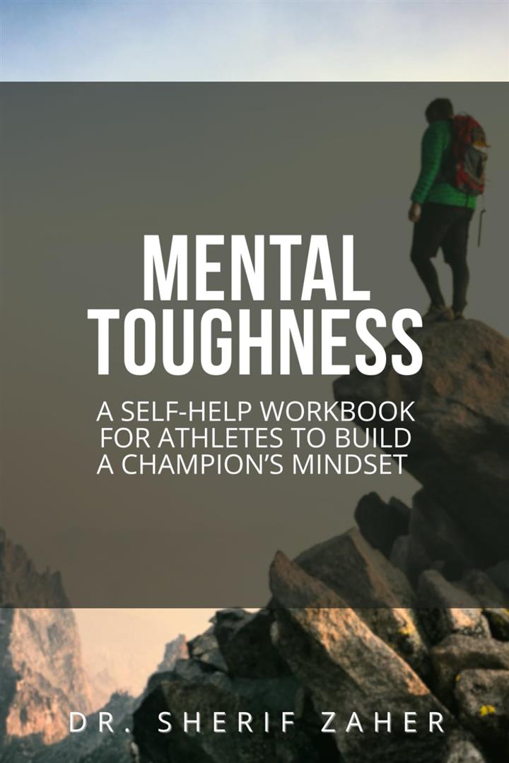 Mental Toughness: A Self-help Workbook to Develop A Winner's