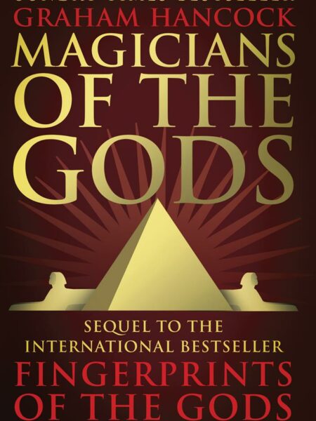 Magicians of the Gods: The Sequel to Fingerprints of the God