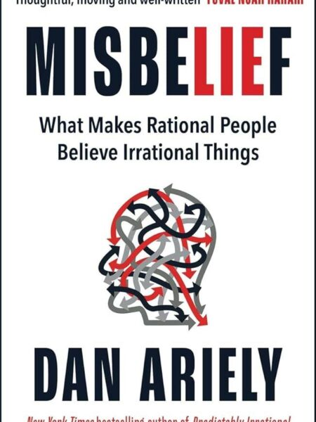 Misbelief: What Makes Rational People Believe Irrational Thi