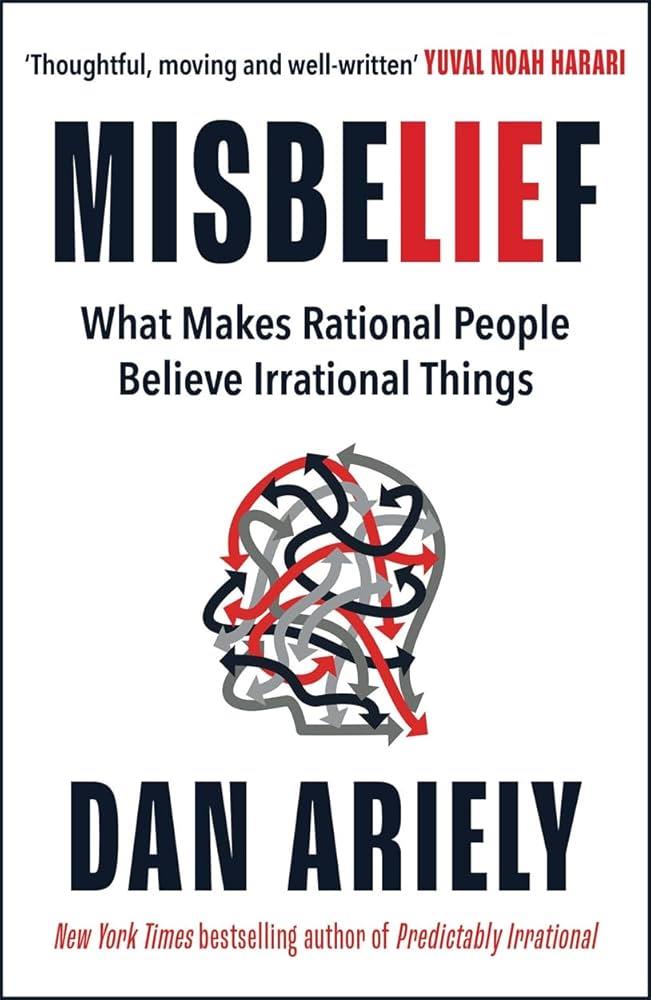 Misbelief: What Makes Rational People Believe Irrational Thi