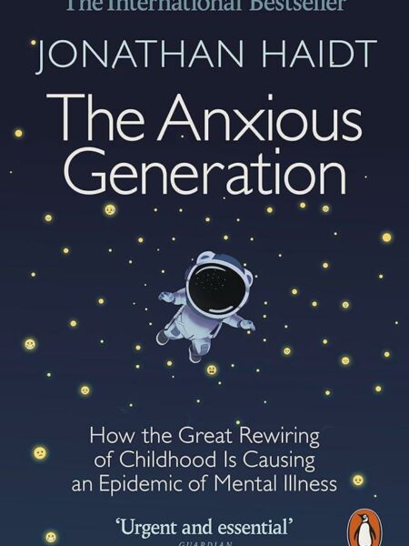 The Anxious Generation: How the Great Rewiring of Childhood